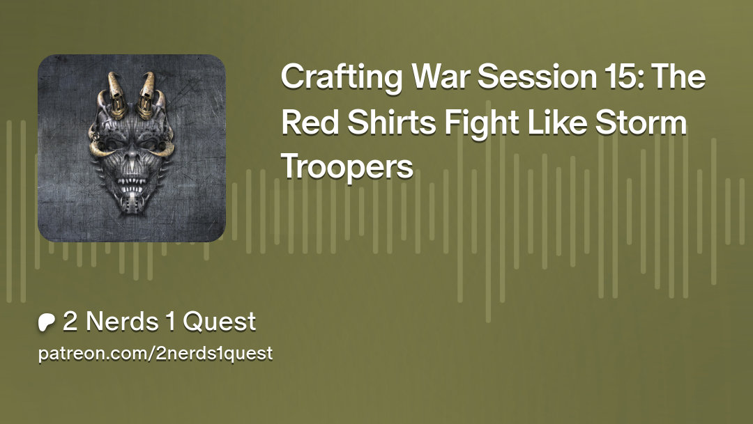 Crafting War Session 15: The Red Shirts Fight Like Storm Troopers